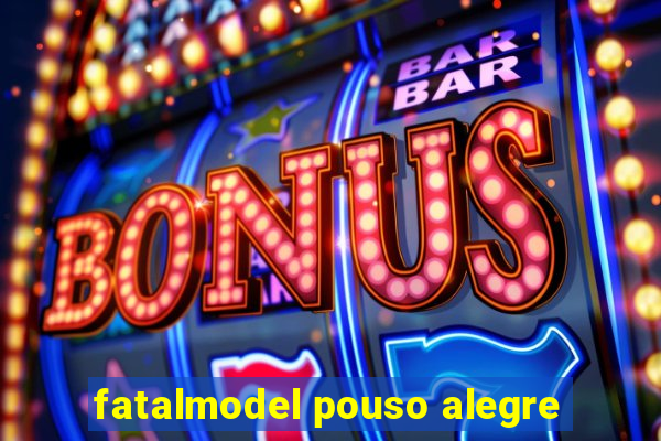 fatalmodel pouso alegre